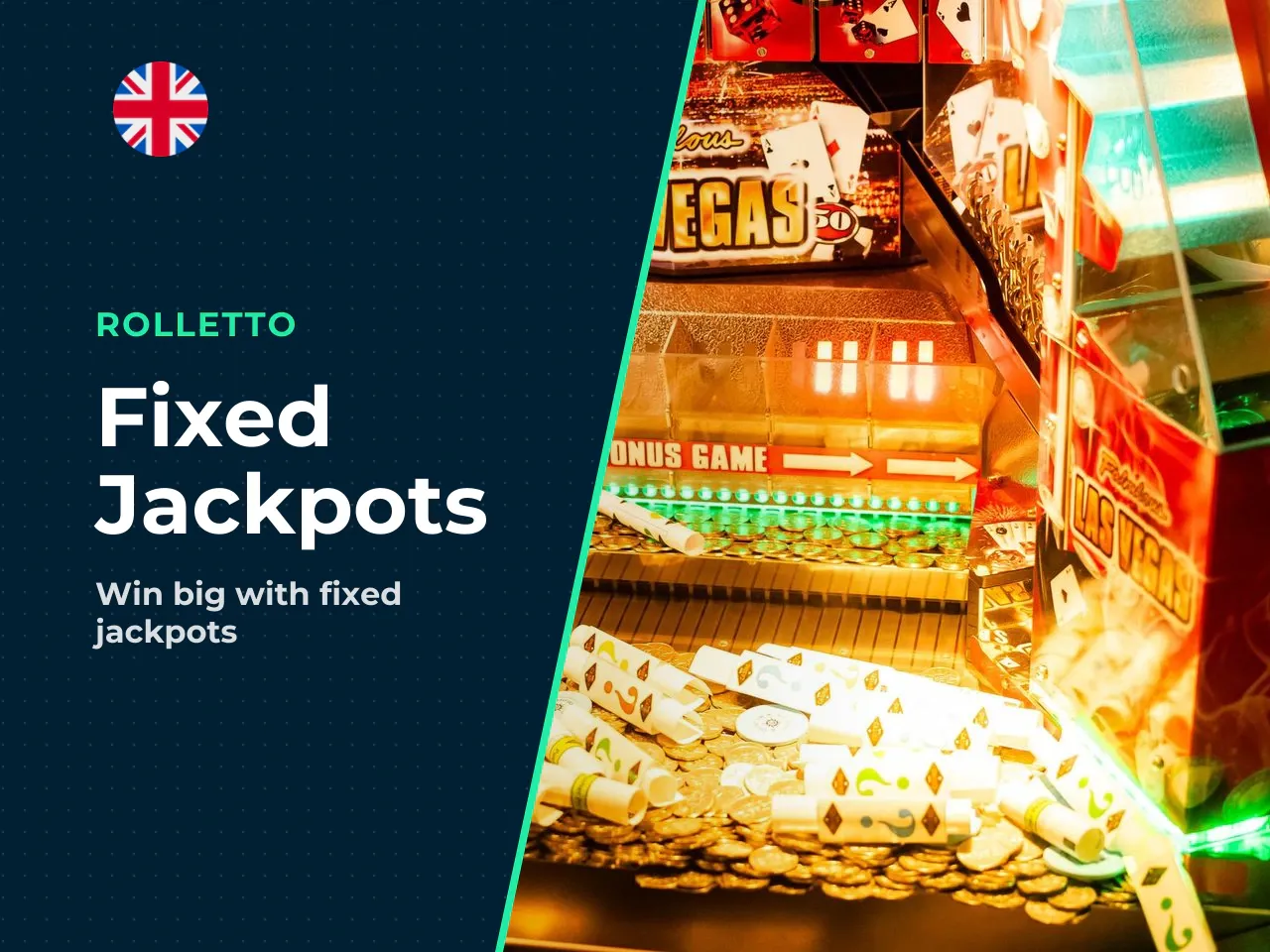 Jackpot symbols and fixed jackpots. Instead